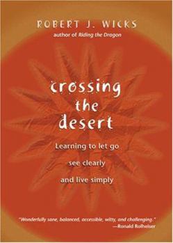 Hardcover Crossing the Desert: Learning to Let Go, See Clearly, and Live Simply Book