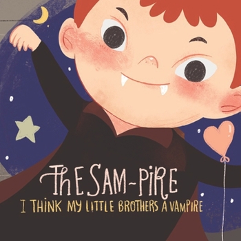 Paperback The Sampire, I Think My Little Brother's A Vampire!: A Funny, enjoyable children's bedtime story Book