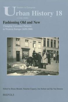 Paperback Fashioning Old and New. Changing Consumer Patterns in Europe (1650-1900) Book