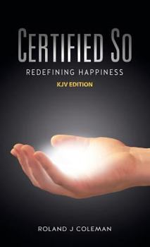 Hardcover Certified So: Redefining Happiness - KJV Edition Book