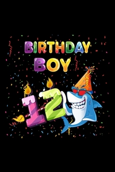 Birthday Boy 12: Gift 100 pages 6*9in Notebook, journal, Diary. Perfect Birthday gift for 12 years old boy or who just turn his 12 years old.,Happy 12th Birthday 12 Years Old Gift For Boys