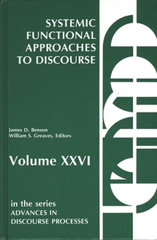 Hardcover Systemic Functional Approaches to Discourse: Selected Papers from the 12th International Systemic Workshop Book