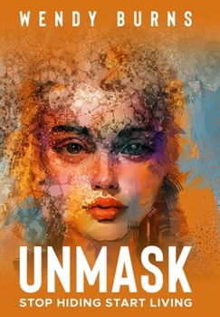 Hardcover Unmask: Stop Hiding Start Living Book