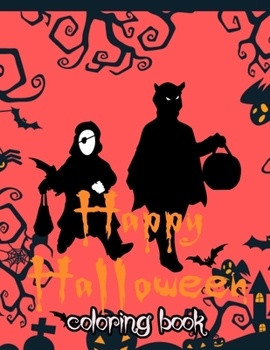 happy Halloween Coloring Book: Large Print Coloring Activity Book for Preschoolers, Toddlers, Children and Seniors