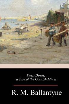 Paperback Deep Down, a Tale of the Cornish Mines Book