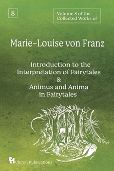 Paperback Volume 8 of the Collected Works of Marie-Louise von Franz: An Introduction to the Interpretation of Fairytales & Animus and Anima in Fairytales Book