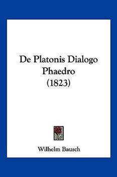 Paperback De Platonis Dialogo Phaedro (1823) [Latin] Book