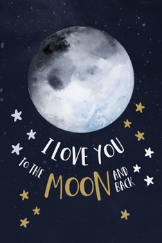 Paperback I Love You To The Moon And Back Love Quotes Valentine's Gift (Notebooks and Journals): Lined Notebook / Journal Gift, Love Quotes Notebook I Love You Book