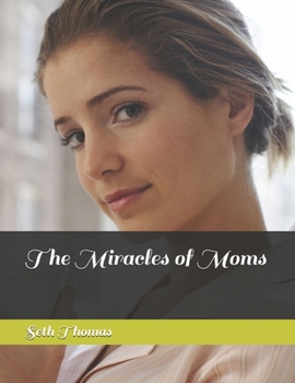 Paperback The Miracles of Moms Book