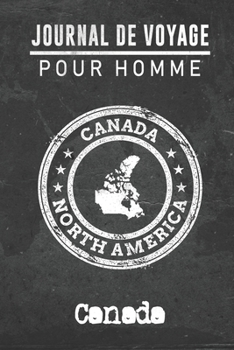 Paperback Journal de Voyage pour homme Canada: 6x9 Carnet de voyage I Journal de voyage avec instructions, Checklists et Bucketlists, cadeau parfait pour votre [French] Book
