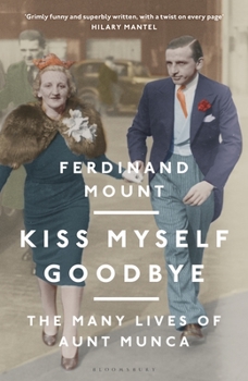 Hardcover Kiss Myself Goodbye: The Many Lives of Aunt Munca Book