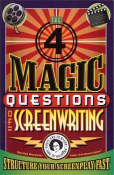 Paperback Four Magic Questions of Screenwriting: How to Structure Your Screenplay Fast Book