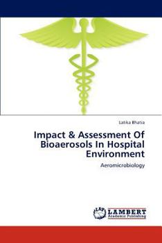 Paperback Impact & Assessment Of Bioaerosols In Hospital Environment Book