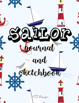 Paperback Sailor Journal and Sketchbook: Journal Diary and Notebook with Lined and Blank To Write in Drawing Doodle Notes Stickers and More for Kids Glossy Cov Book