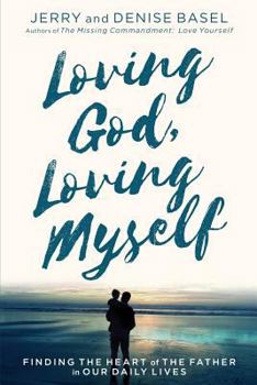 Paperback Loving God, Loving Myself: Finding the Heart of the Father in Our Daily Lives Book