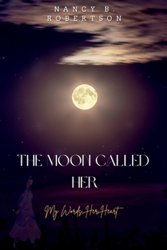 Paperback The Moon Called Her: My Words, Her Heart Book