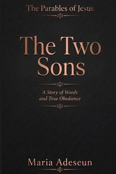 The Two Sons: A Story of Words and True Obedience (Parables of Jesus)