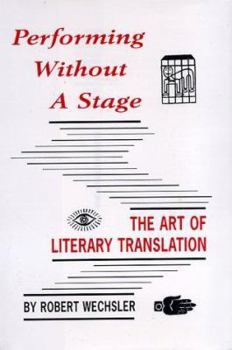Hardcover Performing Without a Stage: The Art of Literary Translation Book