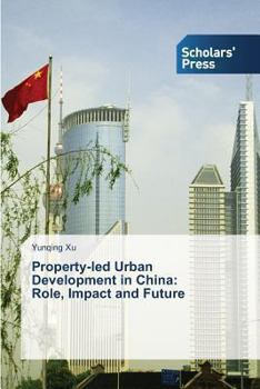 Paperback Property-led Urban Development in China: Role, Impact and Future Book