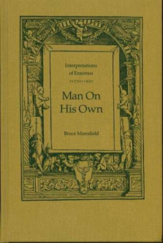 Hardcover Man On His Own: Interpretations of Erasmus, c1750-1920 Book