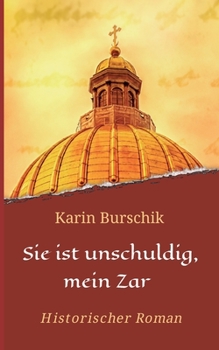 Paperback Sie ist unschuldig, mein Zar: Historischer Roman [German] Book