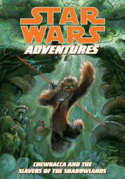 Star Wars Adventures: Chewbacca and the Slavers of the Shadowlands - Book  of the Star Wars Adventures Graphic Novels
