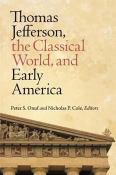 Hardcover Thomas Jefferson: The Classical World, and Early American Book