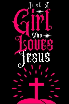 Paperback Just a Girl Who loves Jesus: Journal for Jesus Lover Girls(6"x9") With Lined and Blank 110 Pages, Perfect for Journal, and Notes. Book