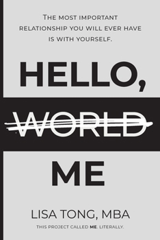 Paperback Hello (World) Me: The most important relationship you will ever have is with yourself Book