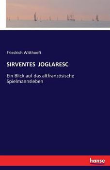 Paperback Sirventes Joglaresc: Ein Blick auf das altfranzösische Spielmannsleben [German] Book