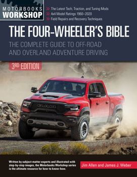 Paperback The Four-Wheeler's Bible: The Complete Guide to Off-Road and Overland Adventure Driving Book