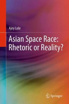 Hardcover Asian Space Race: Rhetoric or Reality? Book