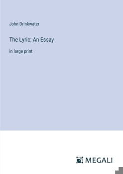 The Lyric; An Essay: in large print