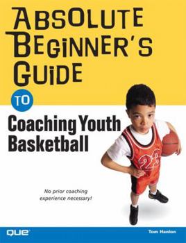 Paperback Absolute Beginner's Guide to Coaching Youth Basketball Book