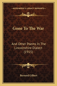 Paperback Gone To The War: And Other Poems In The Lincolnshire Dialect (1915) Book