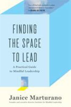 Paperback Finding the Space to Lead: A Practical Guide to Mindful Leadership Book