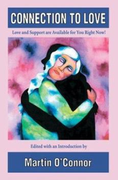 Paperback Connection to Love: Love and Support are Available for You Right Now! Book