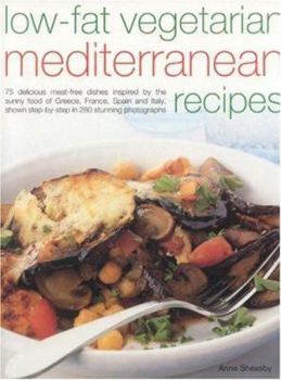 Paperback Low-Fat Vegetarian Mediterranean Recipes: 75 Delicious Meat-Free Dishes Inspired by the Sunny Food of Greece, France, Spain and Italy, Shown Step-By-S Book