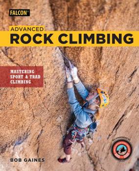 Paperback Advanced Rock Climbing: Mastering Sport and Trad Climbing Book