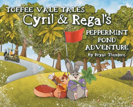Hardcover Toffee Vale Tales: Cyril & Regal's Peppermint Pond Adventure Book