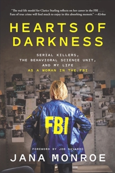 Paperback Hearts of Darkness: Serial Killers, the Behavioral Science Unit, and My Life as a Woman in the FBI Book