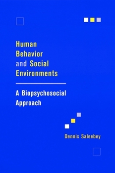 Hardcover Human Behavior and Social Environments: A Biopsychosocial Approach Book