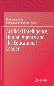 Hardcover Artificial Intelligence, Human Agency and the Educational Leader Book