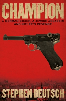 Paperback Champion: A German Boxer, a Jewish Assassin and Hitler's Revenge Book