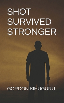 Shot, Survived, Stronger