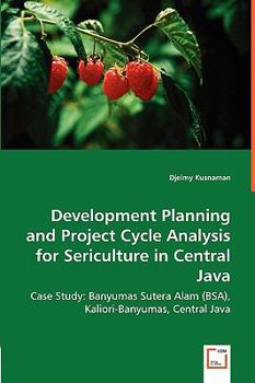 Paperback Development Planning and Project Cycle Analysis for Sericulture in Central Java Book