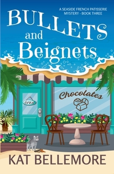 Bullets and Beignets (A Seaside French Patisserie Mystery) - Book #3 of the Seaside French Patisserie