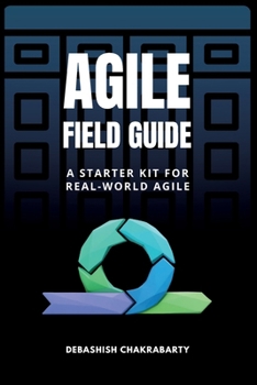 Paperback Agile Field Guide: A Starter Kit for Real-World Agile Book