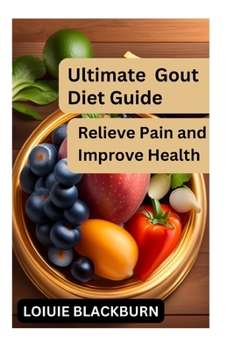 Paperback Ultimate Gout Diet Guide: Relieve Pain and Improve Health Book