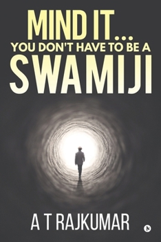 Paperback Mind It... You Don't Have to Be a Swamiji Book